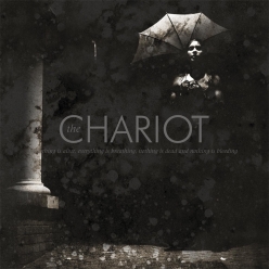 The Chariot - Everything Is Alive, Everything Is Breathing Nothing Is Dead and Nothing Is Bleeding